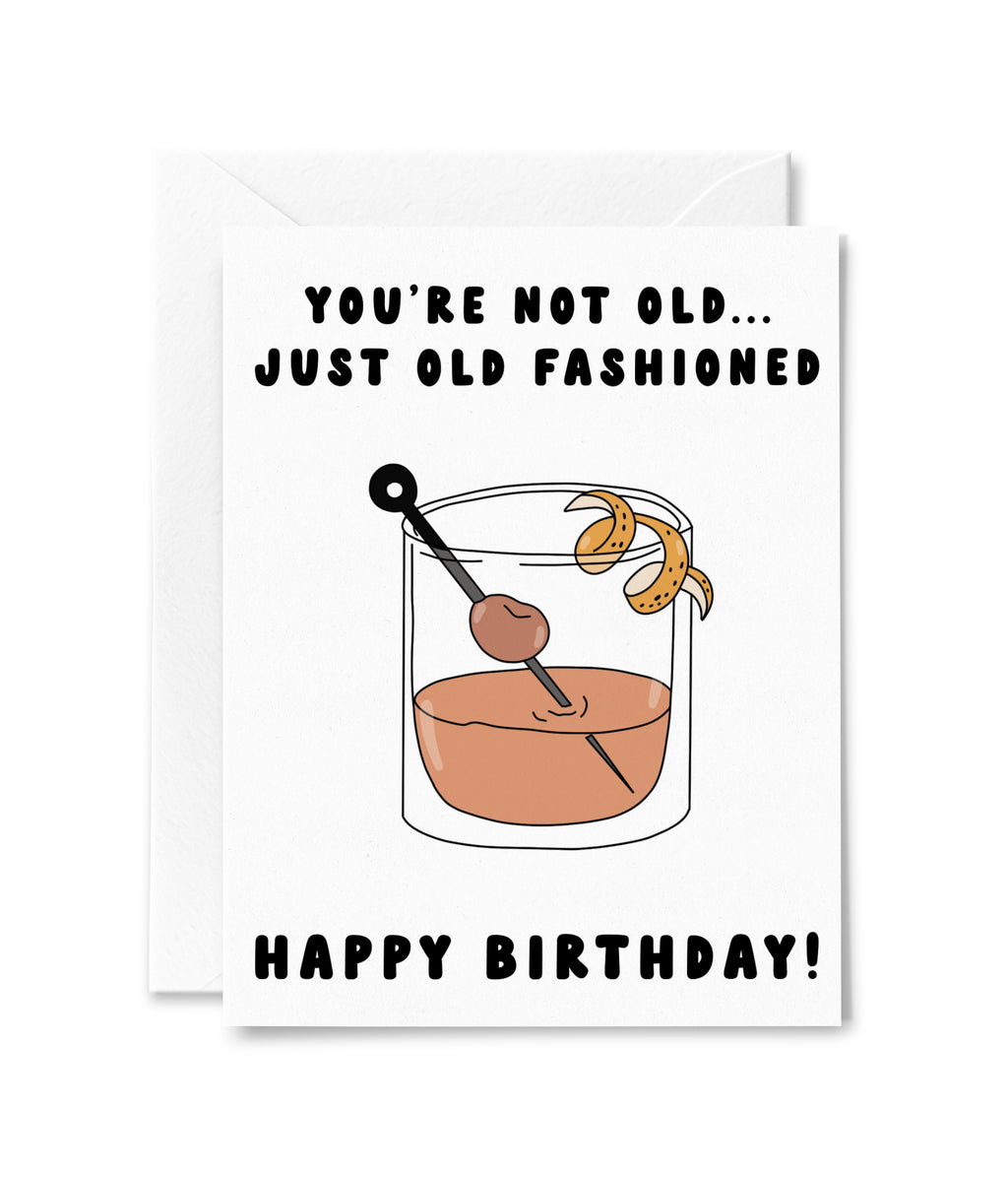 You're Not Old... Just Old Fashioned Card