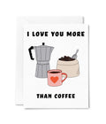 Love You more Than Coffee